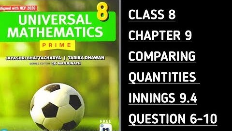 Innings 9.4 | Que 6 to 10 | Ch-9 Comparing Quantities | Universal Mathematics | Class 8