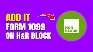 How to Add a 1099 on H&R Block (Step-by-Step Guide)