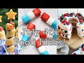 Easy July 4th Food and Desserts to Try !!! DIY Food, Treats, and Much More!! How To/DIY