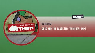 MOTHER131: CASSIMM - Cure And The Cause (Instrumental Mix)