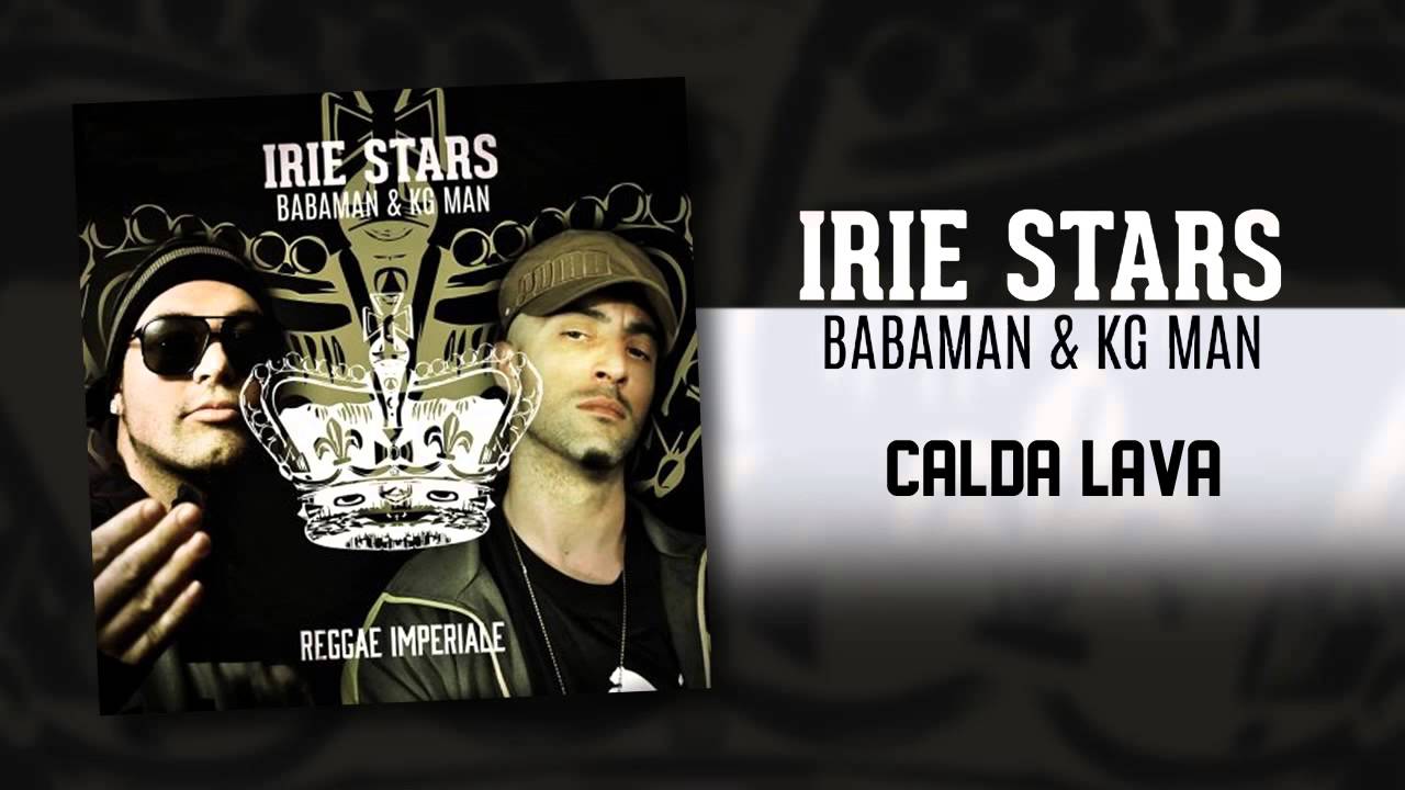 IRIE STARS ˟ Babaman & Kg Man - Calda Lava