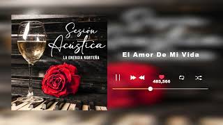 Video voorbeeld van "La Energía Norteña - El Amor De Mi Vida - Sesión Acústica  (Audio)"