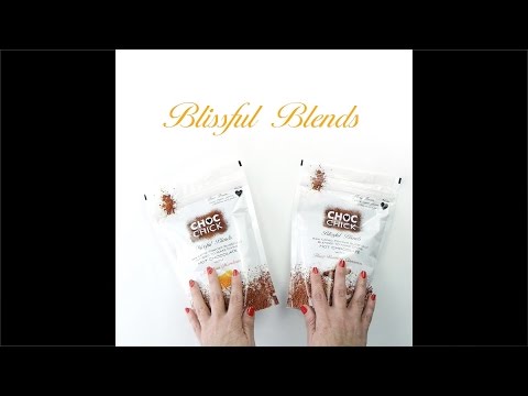 CHOC Chick - Introducing 'Blissful Blends' Raw Chocolate