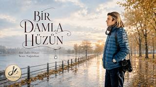 Bi̇r Damla Hüzün Söz: Zafer Dinçer • Beste: Nağmehan