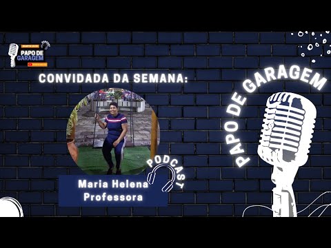 Maria Helena Podcast Papo de Garagem EP19 #podcast #entrevistas