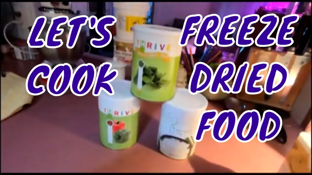 Cooking with THRIVE Freeze Dried Foods Using Dehydrated Food Be ...