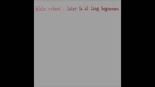 Klein Orkest  Later Is Al Lang Begonnen 1984