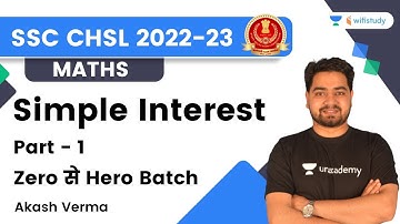 Simple Interest | Part 1 | Maths | SSC CHSL 2022-23 | Akash Verma