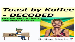 Jamaican Patois: [Chat Patwah] &quot;Toast&quot; by Koffee, Decoded - Lesson 11