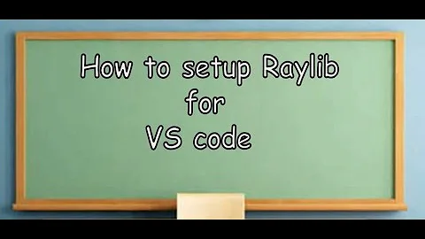 Setup Raylib with VS code