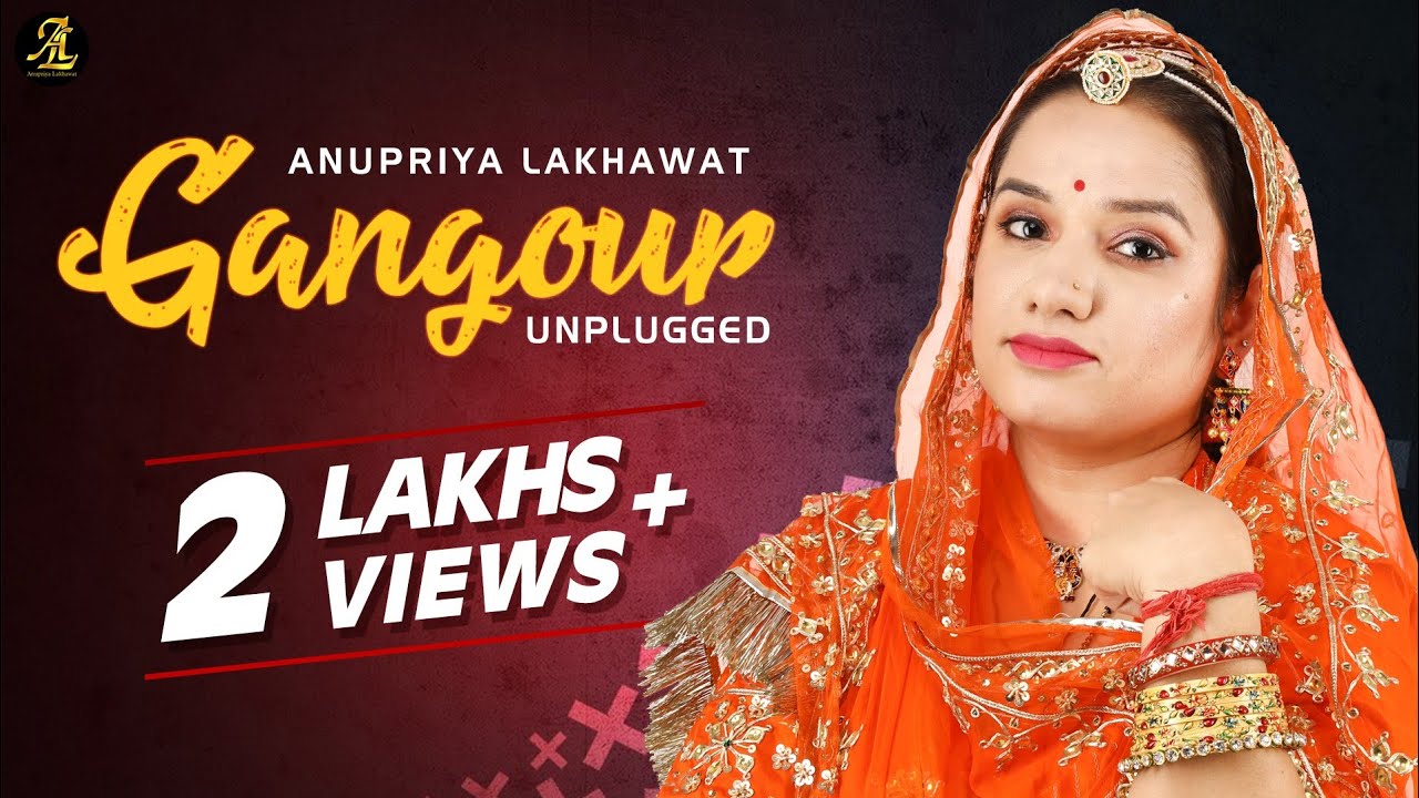 Gangour    Rajasthani Folksong  Anupriya Lakhawat  Unplugged Version 2017