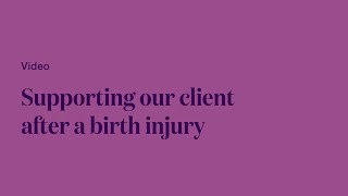 Supporting our client after a birth injury | Medical negligence law