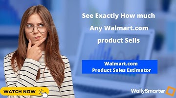 Use the WallySmarter Walmart Sales Estimator to Estimate Sales of Products on Walmart