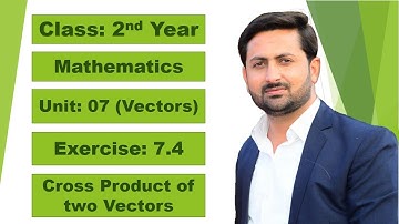 2nd Year Math Ch 07 Exercise 7.4 Cross product of two vectors