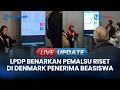 🔴LIVE UPDATE | Kata LPDP soal Dugaan WNI Manipulasi Riset di Denmark, Benarkan Penerima Beasiswa