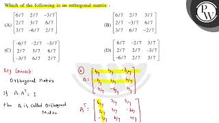 Which of the following is an orthogonal matrix - \( \mathrm{P} \) (A) \( \left[\begin{array}{ccc...