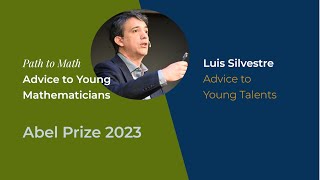 Luis Silvestre: Advice to Young Mathematicians (2023)