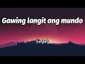 Gawing Langit Ang Mundo Lyrics- Siakol
