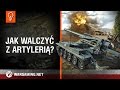 Jak walczyć z artylerią? [World of Tanks Polska]