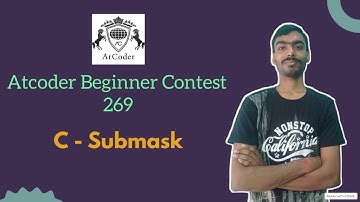 Submask || Atcoder Beginner Round 269 || Video Solution