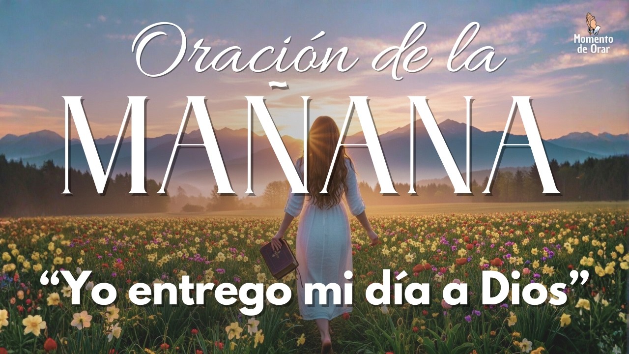Empieza tu Día con Dios: Oración Poderosa para llenar tu Alma de Paz y Propósito 🌅