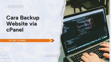 Tutorial Cara Backup Website via cPanel