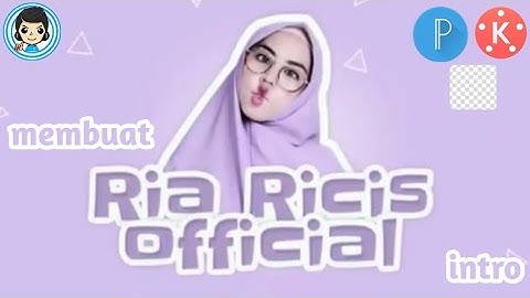 Cara Membuat Intro Seperti Ria Ricis ( Ricis Official ) - Tutorial Kinemaster