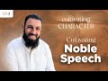 Cultivating character  season 1  ep03 cultivating noble speech  sheikh belal assaad