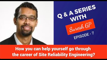 How can you help yourself in the career of SRE | Q n A Series with Suresh GP | Episode 7