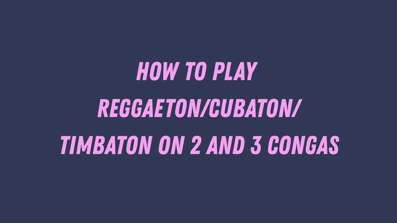 How to play Reggaeton,Cubaton,Timbaton on 2 and 3 congas