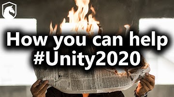 How you can help #Unity2020 (from Livestream #27)