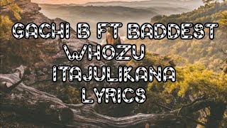 Gachi B Ft Baddest 47 and Whozu - Itajulikana ( Lyrics )