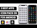 3 Best Icon Pack OS Apps for Android 2026