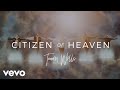 Tauren wells  citizen of heaven official music