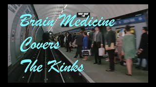 Have Another Drink - Brain Medicine Covers The Kinks