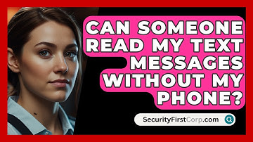 Can Someone Read My Text Messages Without My Phone? - SecurityFirstCorp.com