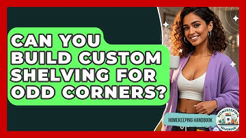 Can You Build Custom Shelving For Odd Corners? - Homekeeping Handbook