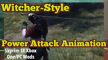 Witcher-Style Power Attack Animation Skyrim SE Xbox One/PC Mods