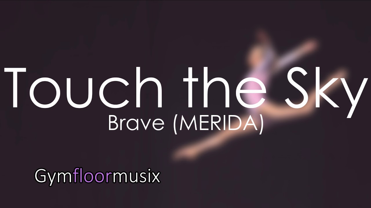 Touch the Sky from Brave (MERIDA) - Gymnastic floor music