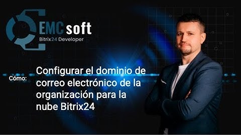 Cómo: Configurar el dominio de correo electrónico de la organización para la nube Bitrix24