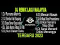 Dj remix malaysia  dj tiktok terbaru 2023 full bass