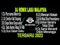 DJ REMIX MALAYSIA | DJ TIKTOK TERBARU 2023 FULL BASS