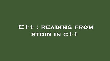 C++ : reading from stdin in c++