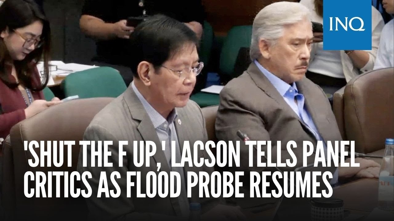 'Shut the F up,' Lacson tells panel critics as flood probe resumes
