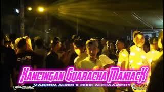 KANCINGAN GUARACHA MANIACK || VANDOM AUDIO X DIXIE ALFHAARICHY