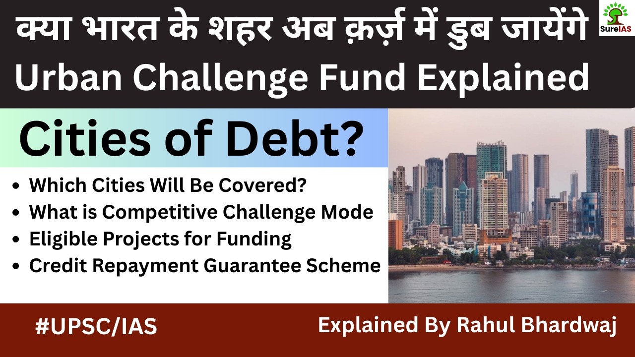 Urban Challenge Fund for Indian Cities | Detailed Analysis | UPSC CSE | Explained By Rahul Bhardwaj