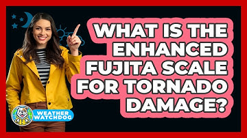 What Is The Enhanced Fujita Scale For Tornado Damage? - Weather Watchdog