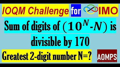 Find the greatest 2-digit number N such that the sum of the digits of (〖10〗^N-N) is divisible by 170