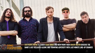 SOUTHERN EMPIRE’s SEAN TIMMS and  SHAUN HOLTON Discuss New Album, Facing Last Minute Line-Up Changes