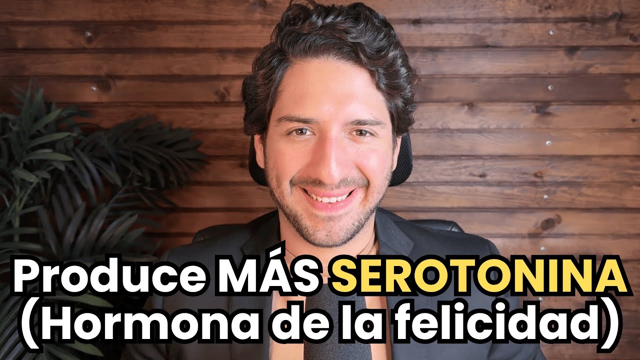 Cómo producir MÁS HORMONA DE LA FELICIDAD (SEROTONINA) de forma NATURAL